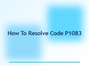 How to Resolve Code P1083