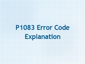 P1083 Error Code Explanation and Troubleshooting
